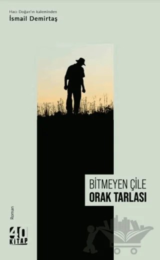 Bitmeyen Çile Orak Tarlası – İsmail Demirtaş – 40 Kitap kitap kapağı