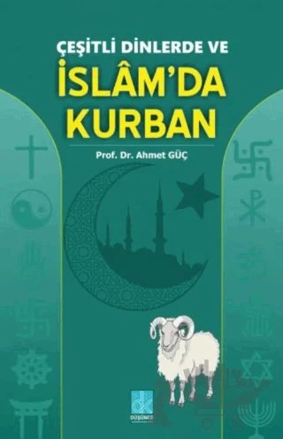 Çeşitli Dinlerde ve İslam'da Kurban – Ahmet Güç – Düşünce Kitabevi Yayınları kitap kapağı