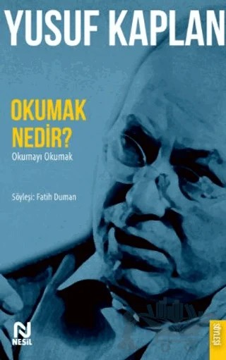 Okumak Nedir? - Okumayı Okumak – Yusuf Kaplan – Nesil Yayınları kitap kapağı