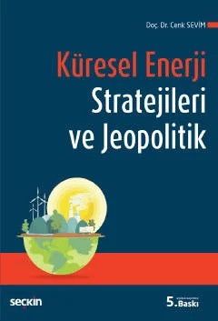 Küresel Enerji Stratejileri ve Jeopolitik – Cenk Sevim – Seçkin Yayıncılık kitap kapağı