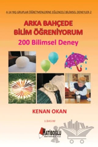 Arka Bahçede Bilim Öğreniyorum - 200 Bilimsel Deney – Kenan Okan – Hatiboğlu Yayınları kitap kapağı