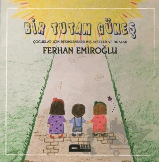 Bir Tutam Güneş - Çocuklar İçin Resimli Ayetler ve Dualar – Ferhan Emiroğlu – Parga Yayıncılık kitap kapağı