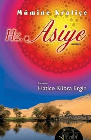 Mümine Kraliçe Hz. Asiye – Hatice Kübra Ergin – Kalbi Kitaplar kitap kapağı