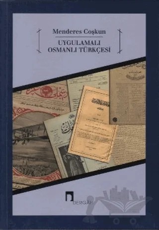 Uygulamalı Osmanlı Türkçesi – Menderes Coşkun – Dergah Yayınları kitap kapağı