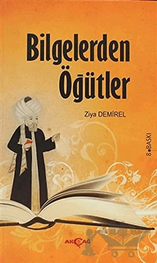 Bilgelerden Öğütler – Ziya Demirel – Akçağ Yayınları kitap kapağı