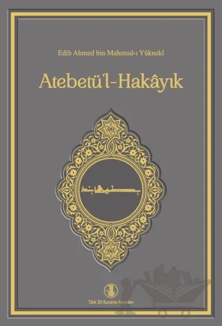 Atabetü'l Hakayık – Edib Ahmed Bin Mahmud Yükneki – Türk Dil Kurumu Yayınları kitap kapağı