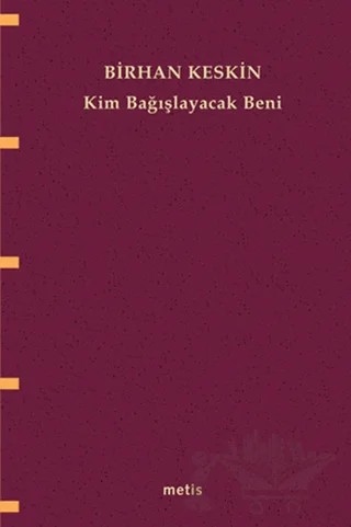 Kim Bağışlayacak Beni – Birhan Keskin – Metis Yayınları kitap kapağı