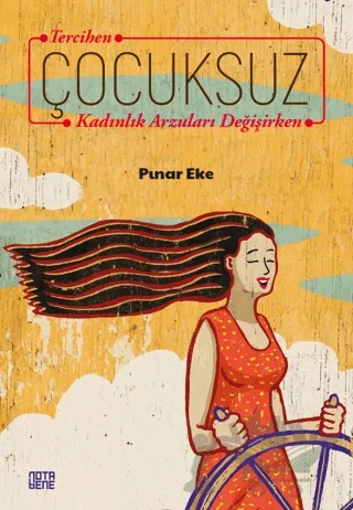 Tercihen Çocuksuz Kadınlık Arzuları Değişirken – Pınar Eke – Nota Bene Yayınları kitap kapağı