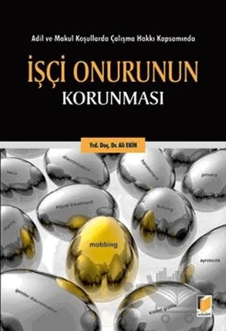 Adil ve Makul Koşullarda Çalışma Hakkı Kapsamında İşçi Onurunun Korunması – Ali Ekin – Adalet Yayınevi kitap kapağı