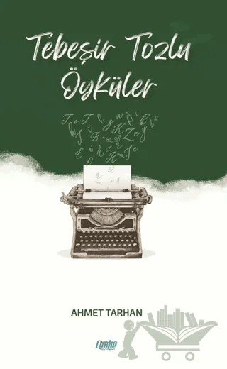 Tebeşir Tozlu Öyküler – Ahmet Tarhan – Çimke Yayınevi kitap kapağı