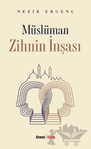 Müslüman Zihnin İnşası – Nezir Ergenç – Ahenk Kitap kitap kapağı