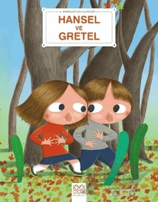 Hansel ve Gretel - Bebekler İçin Klasikler – Sylvie Roberge, Yves Dumont – 1001 Çiçek Kitaplar kitap kapağı