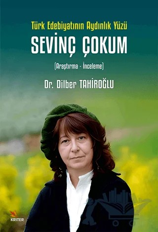 Türk Edebiyatının Aydınlık Yüzü Sevinç Çokum – Dilber Tahiroğlu – Kriter Yayınları kitap kapağı