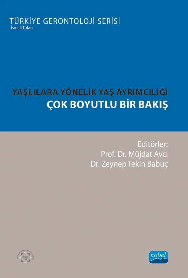 YAŞLILARA YÖNELİK YAŞ AYRIMCILIĞI - Çok Boyutlu Bir Bakış – Aslı Gözde Akış, Aykut Can Demirel, Burhan Budak, Canan Büyükaşık Çolak, Ercan Bakır, Fatma Ceyda Baş, Fereşteh Asayesh, Fulya Şenay Avcı, Hüseyin Batman, İlknur Beyaz Özbey, Mehmet Efe, Müjdat Avcı, Nilüfer Korkmaz Yaylagül, Nusrettin Yılmaz, Rümeysa Ceylan, Sait Gülsoy, Sümeyra M – Nobel Akademik Yayıncılık kitap kapağı