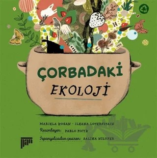 Çorbadaki Ekoloji – Ileana Lotersztain, Mariela Kogan – Pan Yayıncılık kitap kapağı