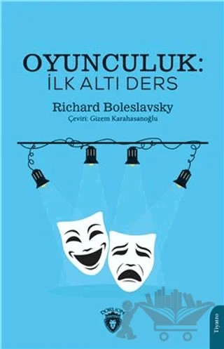 Oyunculuk: İlk Altı Ders – Richard Boleslavsky – Dorlion Yayınları kitap kapağı