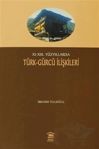 11-13. Yüzyıllarda Türk-Gürcü İlişkileri – İbrahim Tellioğlu – Serander Yayınları kitap kapağı