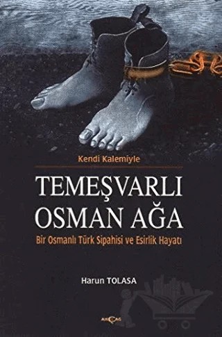 Kendi Kalemiyle Temeşvarlı Osman Ağa – Harun Tolasa – Akçağ Yayınları kitap kapağı