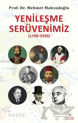 Yenileşme Serüvenimiz (1790-1935) – Mehmet Maksudoğlu – Akıl Fikir Yayınları kitap kapağı