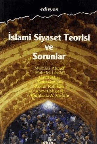 İslami Siyaset Teorisi ve Sorunlar – Abdülaziz A. Sacidin, Ahmet Musavi, Cavit İkbal, Fazlur Rahman, Fethi Osman, Halit M. İshaki, Mümtaz Ahmet – Ekin Yayınları kitap kapağı