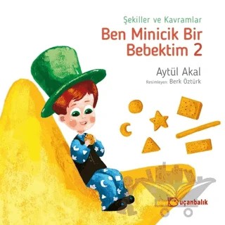 Şekiller ve Kavramlar - Ben Minicik Bir Bebektim 2 – Aytül Akal – Uçanbalık Yayıncılık kitap kapağı