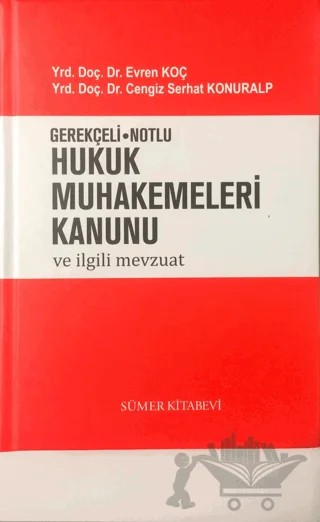 Gerekçeli - Notlu Hukuk Muhakemeleri Kanunu ve İlgili Mevzuat – Cengiz Serhat Konuralp, Evren Koç – Sümer Kitabevi kitap kapağı