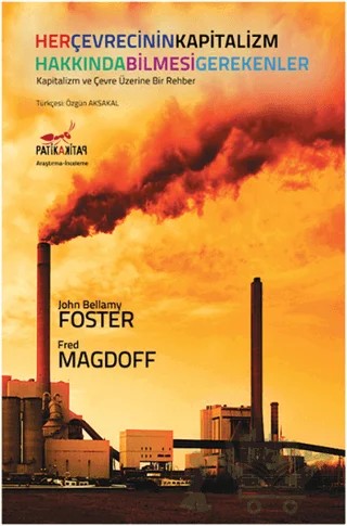 Her Çevrecinin Kapitalizm Hakkında Bilmesi Gerekenler – Fred Magdoff, John Bellamy Foster – Patika Kitap kitap kapağı