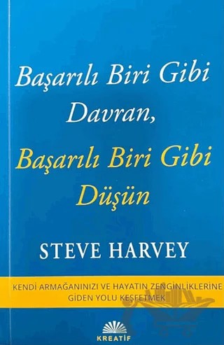 Başarılı Biri Gibi Davran, Başarılı Biri Gibi Düşün – Steve Harvey – Kreatif Yayınları kitap kapağı