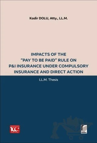 Impacts of the “Pay to be Paid” Rule on P&I Insurance Under Compulsory Insurance and Direct Action – Kadir Dolu – Adalet Yayınevi kitap kapağı