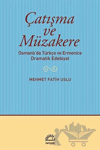Çatışma ve Müzakere – Mehmet Fatih Uslu – İletişim Yayınevi kitap kapağı