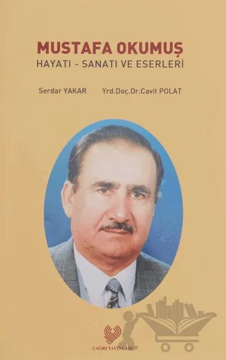 Mustafa Okumu Hayatı - Sanatı ve Eserleri – Cavit Polat, Serdar Yakar – Çağrı Yayınları kitap kapağı