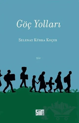 Göç Yolları – Selenay Kübra Koçer – Şiirden Yayıncılık kitap kapağı