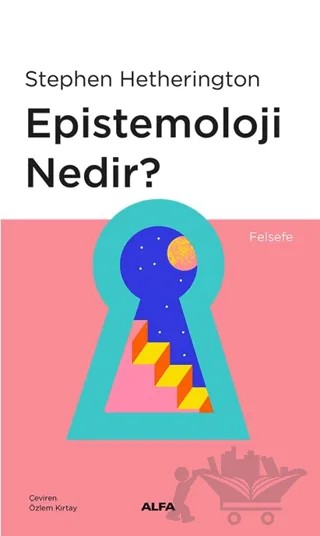 Epistemoloji Nedir? – Stephen Hetherington – Alfa Yayınları kitap kapağı