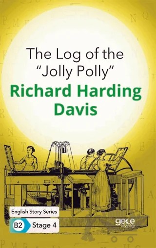 The Log of the ''Jolly Polly'' - İngilizce Hikayeler B2 Stage 4 – R. Harding Davis – Gece Kitaplığı kitap kapağı