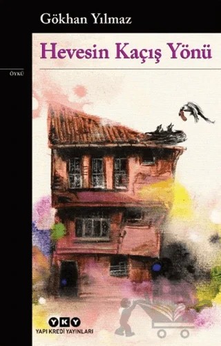 Hevesin Kaçış Yönü – Gökhan Yılmaz – Yapı Kredi Yayınları kitap kapağı