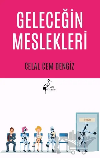 Geleceğin Meslekleri – Celal Cem Dengiz – Çatı Kitapları kitap kapağı