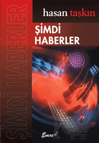 Şimdi Haberler – Hasan Taşkın – Emre Yayınları kitap kapağı