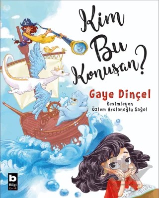Kim Bu Konuşan? – Gaye Dinçel – Bilgi Yayınevi kitap kapağı
