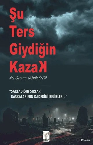 Şu Ters Giydiğin Kazak – Ali Osman Üçkaleler – Feniks Yayınları kitap kapağı