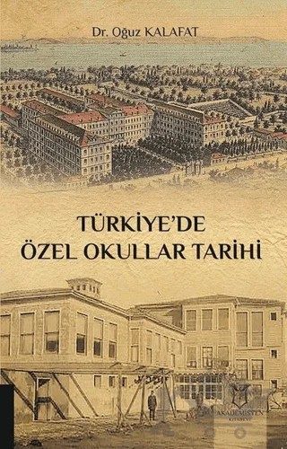 Türkiye’de Özel Okullar Tarihi – Oğuz Kalafat – Akademisyen Kitabevi kitap kapağı