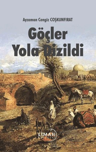 Göçler Yola Dizildi – Ayzaman Cengiz Coşkunfırat – Liman Yayınevi kitap kapağı