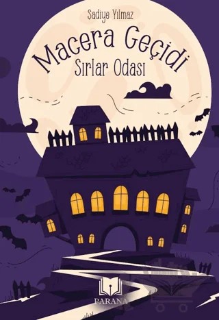 Macera Geçidi - Sırlar Odası – Şadiye Yılmaz – Parana Yayınları kitap kapağı
