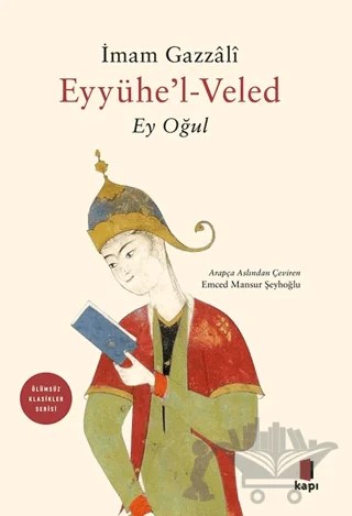 Eyyühe’l-Veled (Ey Oğul) – İmam Gazzali – Kapı Yayınları kitap kapağı