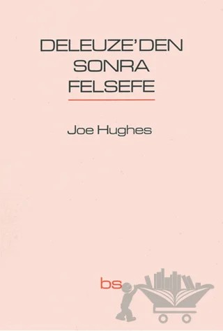 Deleuze'den Sonra Felsefe – Joe Hughes – Bilim ve Sosyalizm Yayınları kitap kapağı
