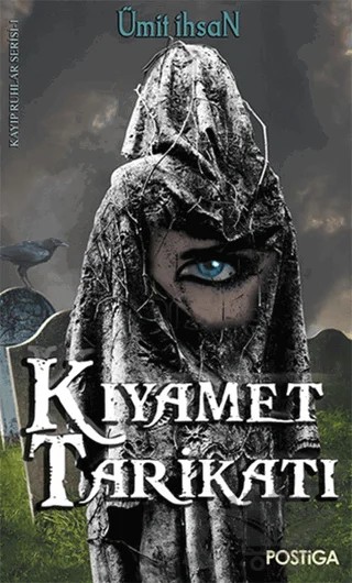 Kayıp Ruhlar Serisi 1 - Kıyamet Tarikatı – Ümit İhsan – Postiga Yayınları kitap kapağı