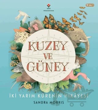 Kuzey ve Güney - İki Yarım Kürenin Hikâyesi – Sandra Morris – TÜBİTAK Yayınları kitap kapağı