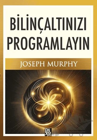 Bilinçaltınızı Programlayın – Joseph Murhpy – Diyojen Yayıncılık kitap kapağı