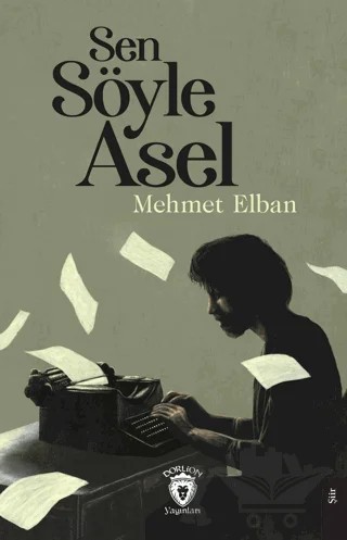 Sen Söyle Asel – Mehmet Elban – Dorlion Yayınları kitap kapağı