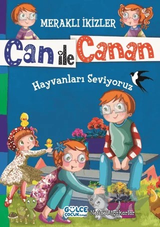Can ile Canan - Hayvanları Seviyoruz – Nefise Atçakarlar – Timaş Gülce Çocuk kitap kapağı