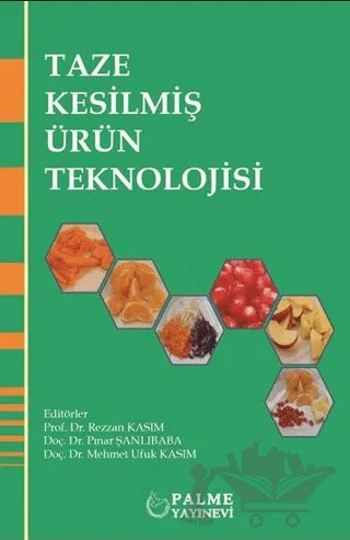 Taze Kesilmiş Ürün Teknolojisi – Mehmet Ufuk Kasım, Pınar Şanlıbaba, Rezzan Kasım – Palme Yayıncılık kitap kapağı